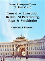 Grand European Tours 6 - Grand Tours: Tour 6 - Liverpool, Berlin, St Petersburg, Riga & Stockholm