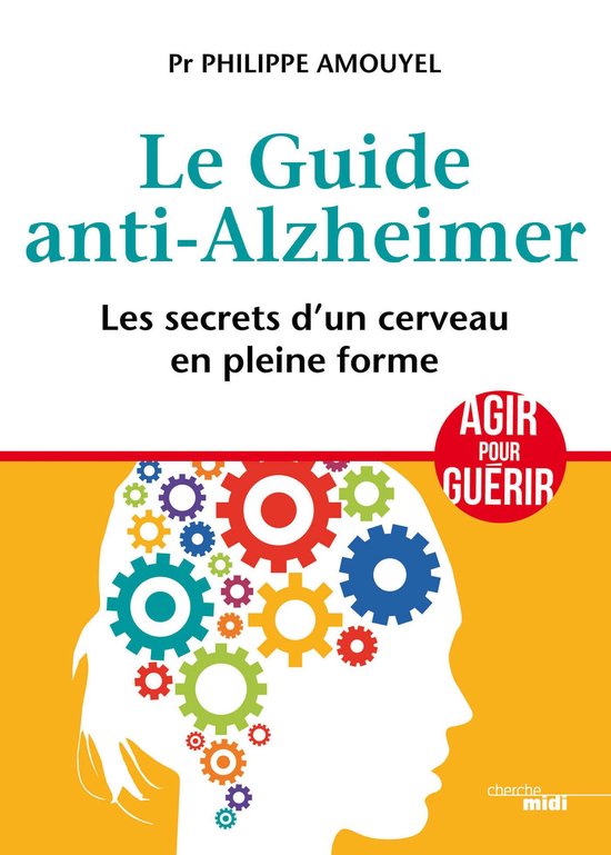 Le Guide anti-Alzheimer - Les secrets d'un cerveau en pleine ... - cover