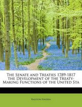 The Senate and Treaties 1789-1817 the Development of the Treaty-Making Functions of the United Sta