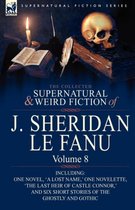 The Collected Supernatural and Weird Fiction of J. Sheridan Le Fanu