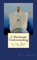 A Maximum Understanding of the Body of Christ