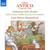 Glen Wilson - Animoso Mio Desire : 16th-Century Italian Keyboard (CD)