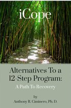 iCope: Alternatives To A 12-Step Program: A Path To Recovery