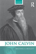 Routledge Historical Biographies - John Calvin