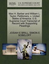 Max H. Barber and William L. Taylor, Petitioners, V. United States of America. U.S. Supreme Court Transcript of Record with Supporting Pleadings
