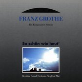 Franz Grothe-So Schon Wie