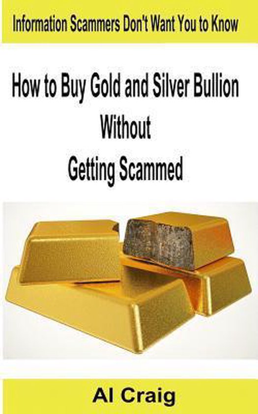 How to Buy Gold and Silver Bullion Without Getting Scammed - cover