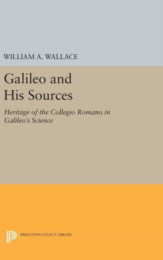 Princeton Legacy Library- Galileo and His Sources - cover