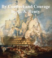 By Conduct and Courage: a Story of the Days of Nelson