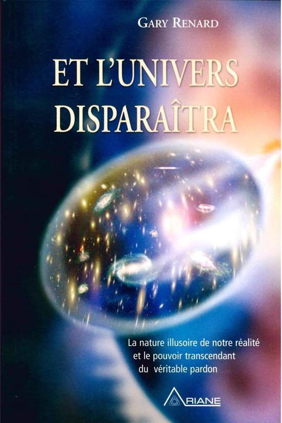 Gary R. Renard Ariane - Et l'univers disparaitra (ebook), Gary R. Renard ...