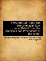 Principles of Hindu and Mohammadan Law, Republished from the Principles and Precedents of the Same;