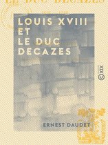 Louis XVIII et le duc Decazes - 1815-1820