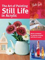 Collector's Series - The Art of Painting Still Life in Acrylic