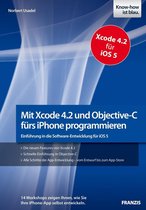 Smartphone Programmierung - Mit Xcode 4.2 und Objective-C fürs iPhone programmieren