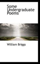 Some Undergraduate Poems