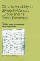 Climatic Variability in Sixteenth-Century Europe and Its Social Dimension