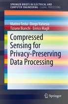 SpringerBriefs in Electrical and Computer Engineering - Compressed Sensing for Privacy-Preserving Data Processing
