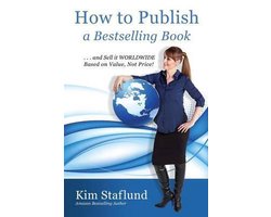 How to Publish a Bestselling Book ... and Sell It Worldwide Based on Value, Not Price!