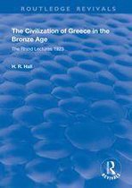 Routledge Revivals - The Civilization of Greece in the Bronze Age (1928)