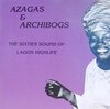 Azagas & Archibogs: The Sixties Sound of Lagos Highlife