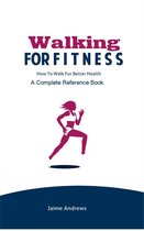 Reference Books 7 - Walking for Fitness: How to Walk for Better Health