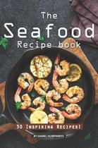 The Seafood Recipe Book: 30 Inspiring Recipes!