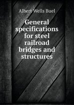 General specifications for steel railroad bridges and structures