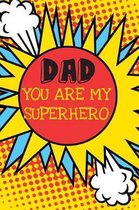 Dad You Are My Superhero