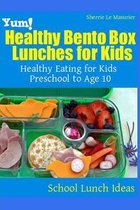 Yum! Healthy Bento Box Lunches for Kids