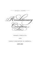 Published by the Omohundro Institute of Early American History and Culture and the University of North Carolina Press - Revolutionary Conceptions