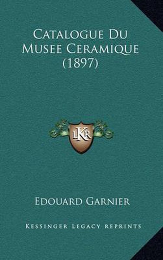 Catalogue Du Musee Ceramique (1897)