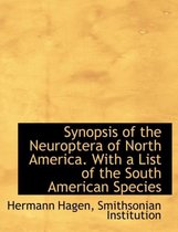 Synopsis of the Neuroptera of North America. with a List of the South American Species