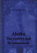 Alaska The country and Its inhabitants
