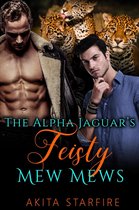 The Alpha Jaguar's Feisty Mew Mews: MM Alpha Omega Fated Mates Mpreg Shifter