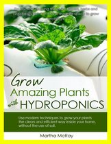 Grow Amazing Plants with Hydroponics