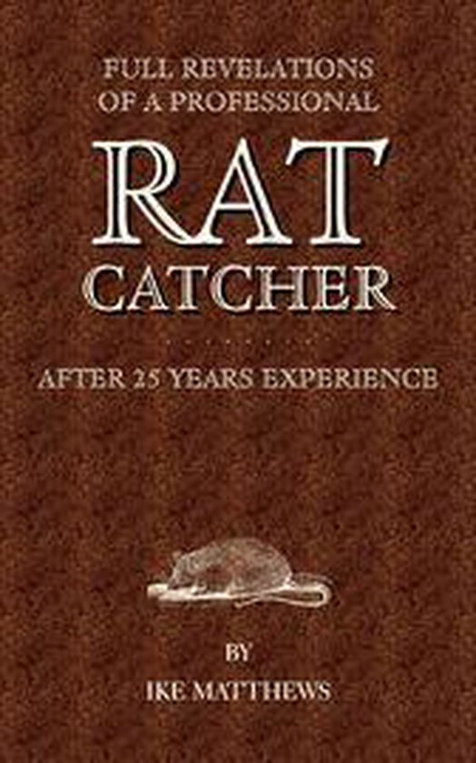 Full Revelations of a Professional Rat-Catcher After 25 Year ... - cover