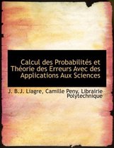 Calcul Des Probabilit?'s Et Th Orie Des Erreurs Avec Des Applications Aux Sciences