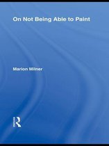The Collected Works of Marion Milner - On Not Being Able to Paint