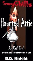 Scary Chills 2 - Haunted Attic: Dolls & Toy Soldiers Come to Life