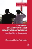 Critical Studies of the Asia-Pacific - Explaining Collective Violence in Contemporary Indonesia