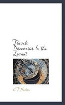 Travels Discoveries in the Levant