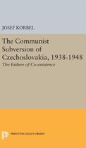 The Communist Subversion of Czechoslovakia, 1938 - The Failure of Co-existence