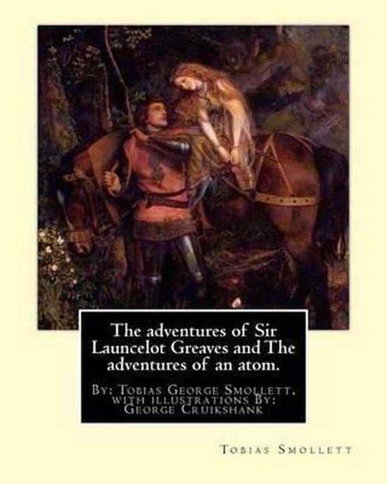 The adventures of Sir Launcelot Greaves and The adventures of an atom.