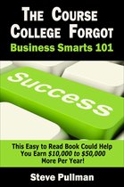 The Course College Forgot: Business Smarts 101