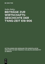 Beitr GE Zur Wirtschaftsgeschichte Der T'Ang-Zeit 618 - 906