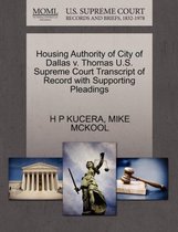 Housing Authority of City of Dallas V. Thomas U.S. Supreme Court Transcript of Record with Supporting Pleadings