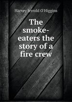 The smoke-eaters the story of a fire crew