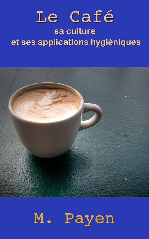 De l’Alimentation publique. — Le Café, sa Culture et se ... - cover