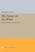 My Name on the Wind: Selected Poems of Diego Valeri