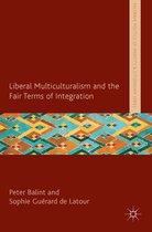 Palgrave Politics of Identity and Citizenship Series - Liberal Multiculturalism and the Fair Terms of Integration